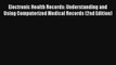 Download Electronic Health Records: Understanding and Using Computerized Medical Records (2nd