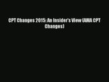 Download CPT Changes 2015: An Insider's View (AMA CPT Changes)# PDF Online