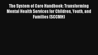 The System of Care Handbook: Transforming Mental Health Services for Children Youth and Families