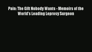 Pain: The Gift Nobody Wants - Memoirs of the World's Leading Leprosy Surgeon Read Online