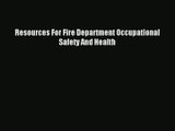 [PDF Download] Resources For Fire Department Occupational Safety And Health# [PDF] Online