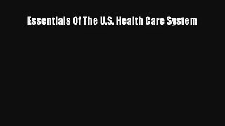 Essentials Of The U.S. Health Care System Read Online