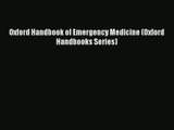 [PDF Download] Oxford Handbook of Emergency Medicine (Oxford Handbooks Series)# [Download]