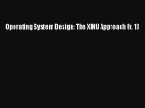 Read Operating System Design: The XINU Approach (v. 1)# Ebook Online