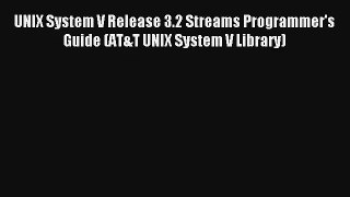 Read UNIX System V Release 3.2 Streams Programmer's Guide (AT&T UNIX System V Library)# Ebook