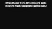 HIV and Social Work: A Practitioner's Guide (Haworth Psychosocial Issues of HIV/AIDS) Read