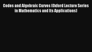 Read Codes and Algebraic Curves (Oxford Lecture Series in Mathematics and Its Applications)#