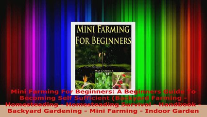 Скачать видео: Download  Mini Farming For Beginners A Beginners Guide To Becoming Self Sufficient Backyard PDF Online