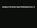 Imaging of the Brain: Expert Radiology Series 1e  Online Book