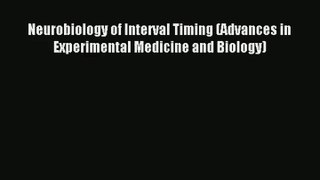 Read Neurobiology of Interval Timing (Advances in Experimental Medicine and Biology) PDF Online