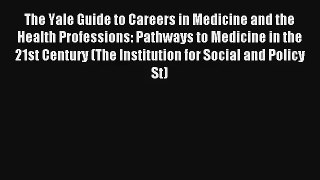 The Yale Guide to Careers in Medicine and the Health Professions: Pathways to Medicine in the