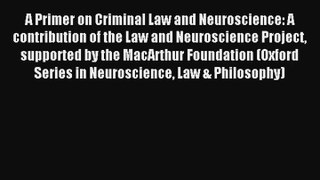 Download A Primer on Criminal Law and Neuroscience: A contribution of the Law and Neuroscience