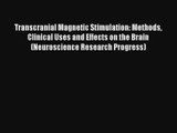 Transcranial Magnetic Stimulation: Methods Clinical Uses and Effects on the Brain (Neuroscience