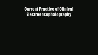 Download Current Practice of Clinical Electroencephalography PDF Online