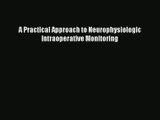 A Practical Approach to Neurophysiologic Intraoperative Monitoring PDF