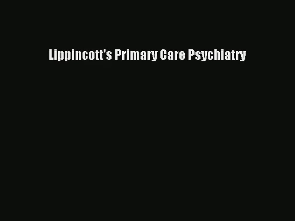 [PDF Download] Lippincott's Primary Care Psychiatry# [Read] Online