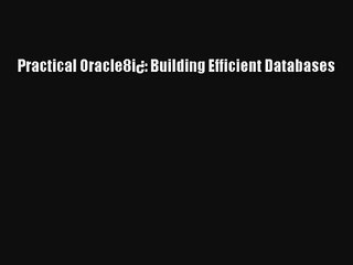 Read Practical Oracle8i¿: Building Efficient Databases# PDF Online