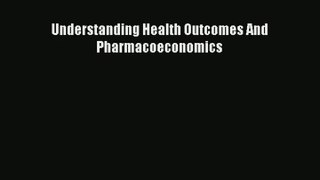 Download Understanding Health Outcomes And Pharmacoeconomics# Ebook Free