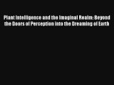 Plant Intelligence and the Imaginal Realm: Beyond the Doors of Perception into the Dreaming