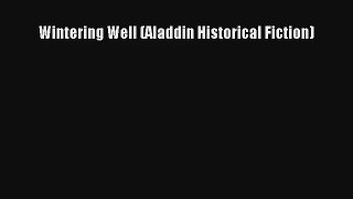 Wintering Well (Aladdin Historical Fiction) [Download] Full Ebook