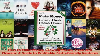 Download  How to Make Money Growing Plants Trees and Flowers A Guide to Profitable Earthfriendly PDF Free