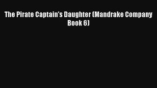 The Pirate Captain's Daughter (Mandrake Company Book 6) [Download] Full Ebook