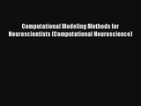 Read Computational Modeling Methods for Neuroscientists (Computational Neuroscience)# Ebook