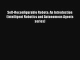 Read Self-Reconfigurable Robots: An Introduction (Intelligent Robotics and Autonomous Agents
