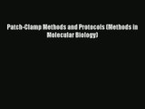 Download Patch-Clamp Methods and Protocols (Methods in Molecular Biology) PDF Free