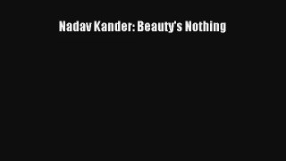 [PDF Download] Nadav Kander: Beauty's Nothing [Download] Online