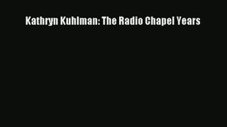 Kathryn Kuhlman: The Radio Chapel Years [Read] Full Ebook