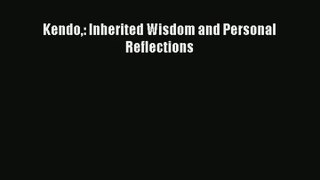 Kendo: Inherited Wisdom and Personal Reflections [PDF] Online