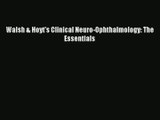 Walsh & Hoyt's Clinical Neuro-Ophthalmology: The Essentials PDF