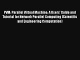 Read PVM: Parallel Virtual Machine: A Users' Guide and Tutorial for Network Parallel Computing