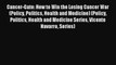 Cancer-Gate: How to Win the Losing Cancer War (Policy Politics Health and Medicine) (Policy