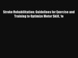 [PDF Download] Stroke Rehabilitation: Guidelines for Exercise and Training to Optimize Motor