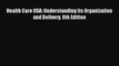 Read Health Care USA: Understanding Its Organization and Delivery 8th Edition# Ebook Free