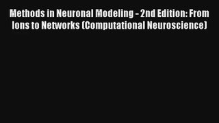 Methods in Neuronal Modeling - 2nd Edition: From Ions to Networks (Computational Neuroscience)