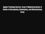 Download Apple Training Series: Xsan 2 Administration: A Guide to Designing Deploying and Maintaining#