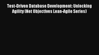 Download Test-Driven Database Development: Unlocking Agility (Net Objectives Lean-Agile Series)#