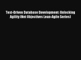 Download Test-Driven Database Development: Unlocking Agility (Net Objectives Lean-Agile Series)#