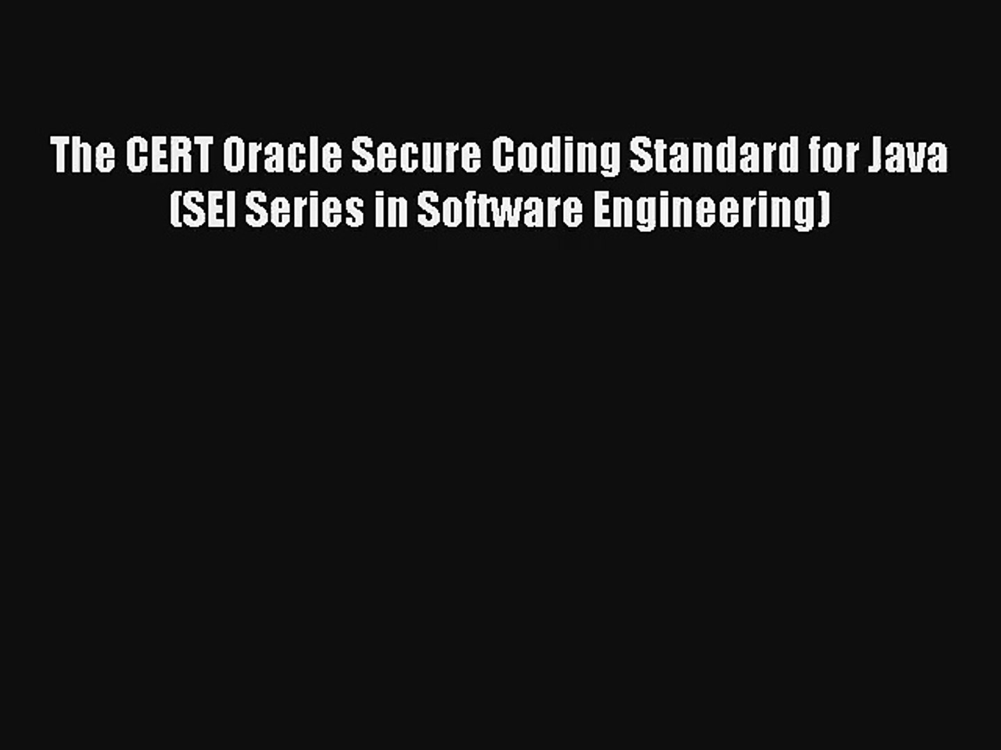 Read The CERT Oracle Secure Coding Standard for Java (SEI Series in Software Engineering)#