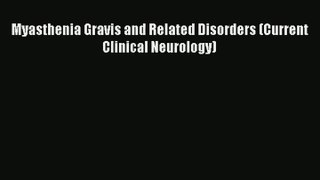 Myasthenia Gravis and Related Disorders (Current Clinical Neurology) Read Online