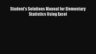Download Student's Solutions Manual for Elementary Statistics Using Excel# PDF Free