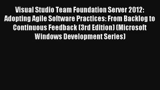 Read Visual Studio Team Foundation Server 2012: Adopting Agile Software Practices: From Backlog#