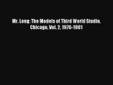 [PDF Download] Mr. Long: The Models of Third World Studio Chicago Vol. 2 1976-1981 [PDF] Online