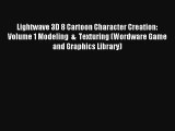 [PDF Download] Lightwave 3D 8 Cartoon Character Creation: Volume 1 Modeling  &  Texturing (Wordware