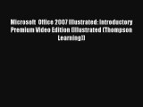 Read Microsoft  Office 2007 Illustrated: Introductory Premium Video Edition (Illustrated (Thompson#