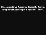 Download Hypercomputation: Computing Beyond the Church-Turing Barrier (Monographs in Computer