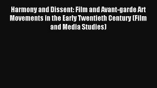[PDF Download] Harmony and Dissent: Film and Avant-garde Art Movements in the Early Twentieth